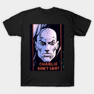 Charlie Don't Surf T-Shirt